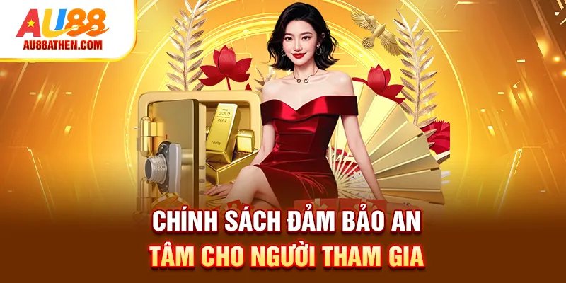 Chính sách đảm bảo an tâm cho người tham gia