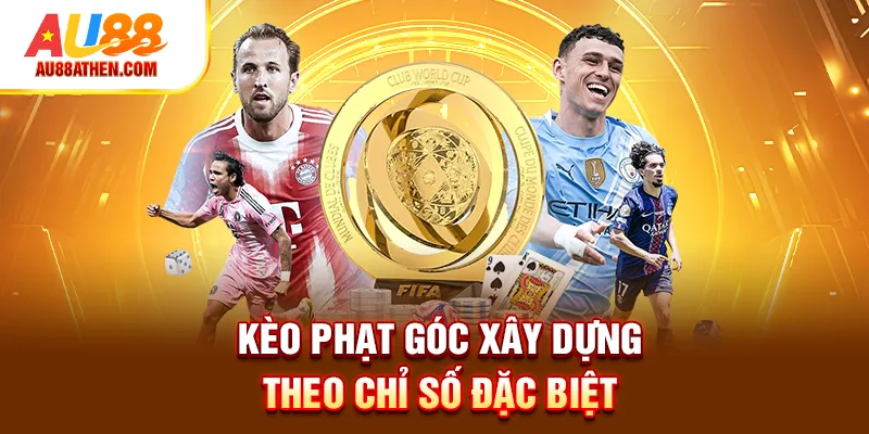 Kèo phạt góc xây dựng theo chỉ số đặc biệt