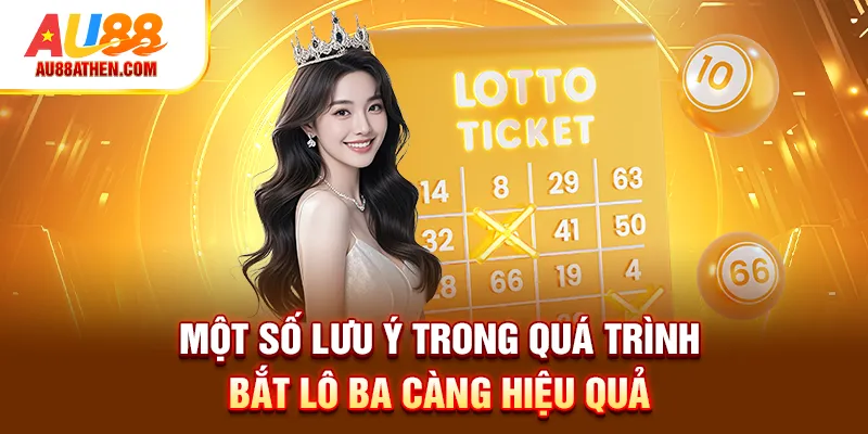 Một số lưu ý trong quá trình bắt lô ba càng hiệu quả